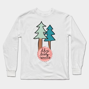 Hiking in the Lovely Woods Long Sleeve T-Shirt